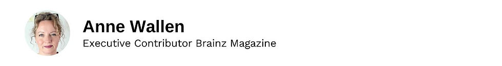 Executive Contributor Anne Wallen Brainz Magazine