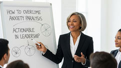 Paralyzed by Anxiety? The 4-Step Formula to Overcome Anxiety Paralysis in Leadership