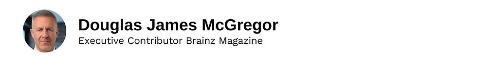 Executive Contributor Douglas James McGregor Brainz Magazine