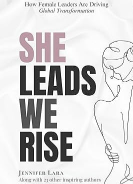 The image is a book cover titled "She Leads, We Rise" by Jennifer Lara, along with 23 other inspiring authors.
