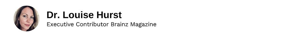 Executive Contributor Dr. Louise Hurst Brainz Magazine