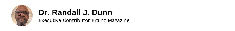 Executive Contributor Dr. Randall J. Dunn Brainz Magazine