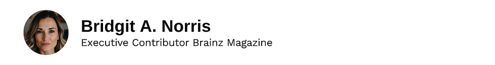 Executive Contributor Bridgit A. Norris Brainz Magazine