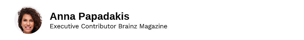 Executive Contributor Anna Papadakis Brainz Magazine