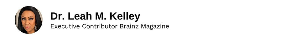 Executive Contributor Dr. Leah M. Kelley Brainz Magazine