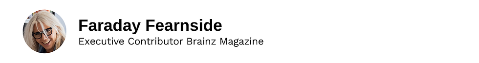 Executive Contributor Faraday Fearnside Brainz Magazine