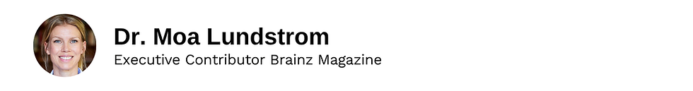 Executive Contributor Dr. Moa Lundstrom Brainz Magazine