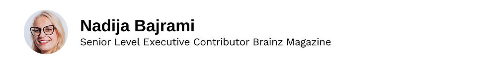 Senior Level Executive Contributor Nadija Bajrami Brainz Magazine