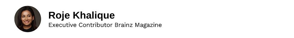 Executive Contributor Roje Khalique Brainz Magazine