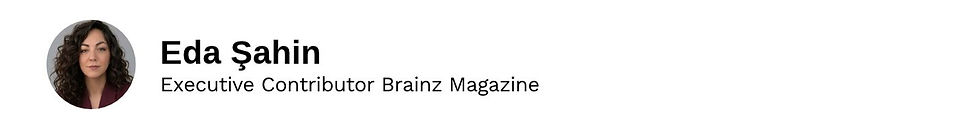 Executive Contributor Eda Şahin Brainz Magazine