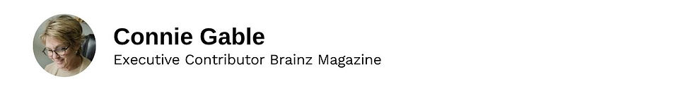 Executive Contributor Connie Gable Brainz Magazine