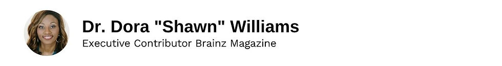 Executive Contributor Dr. Dora "Shawn" Williams Brainz Magazine