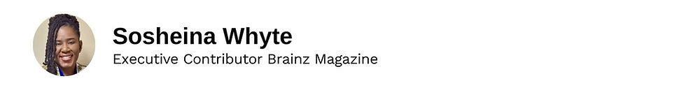 Exceutive Contributor Sosheina Whyte Brainz Magazine