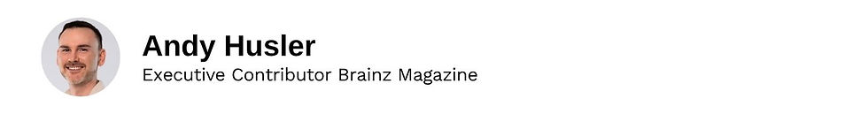 Executive Contributor Andy Husler Brainz Magazine